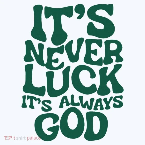 ItS Never Luck ItS Always God Bucket Hat