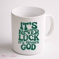ItS Never Luck ItS Always God Coffee Mug thumb 1