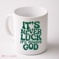 ItS Never Luck ItS Always God Coffee Mug thumb 0