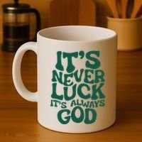 ItS Never Luck ItS Always God Coffee Mug thumb 4