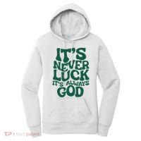 ItS Never Luck ItS Always God Women's Hoodie thumb 0