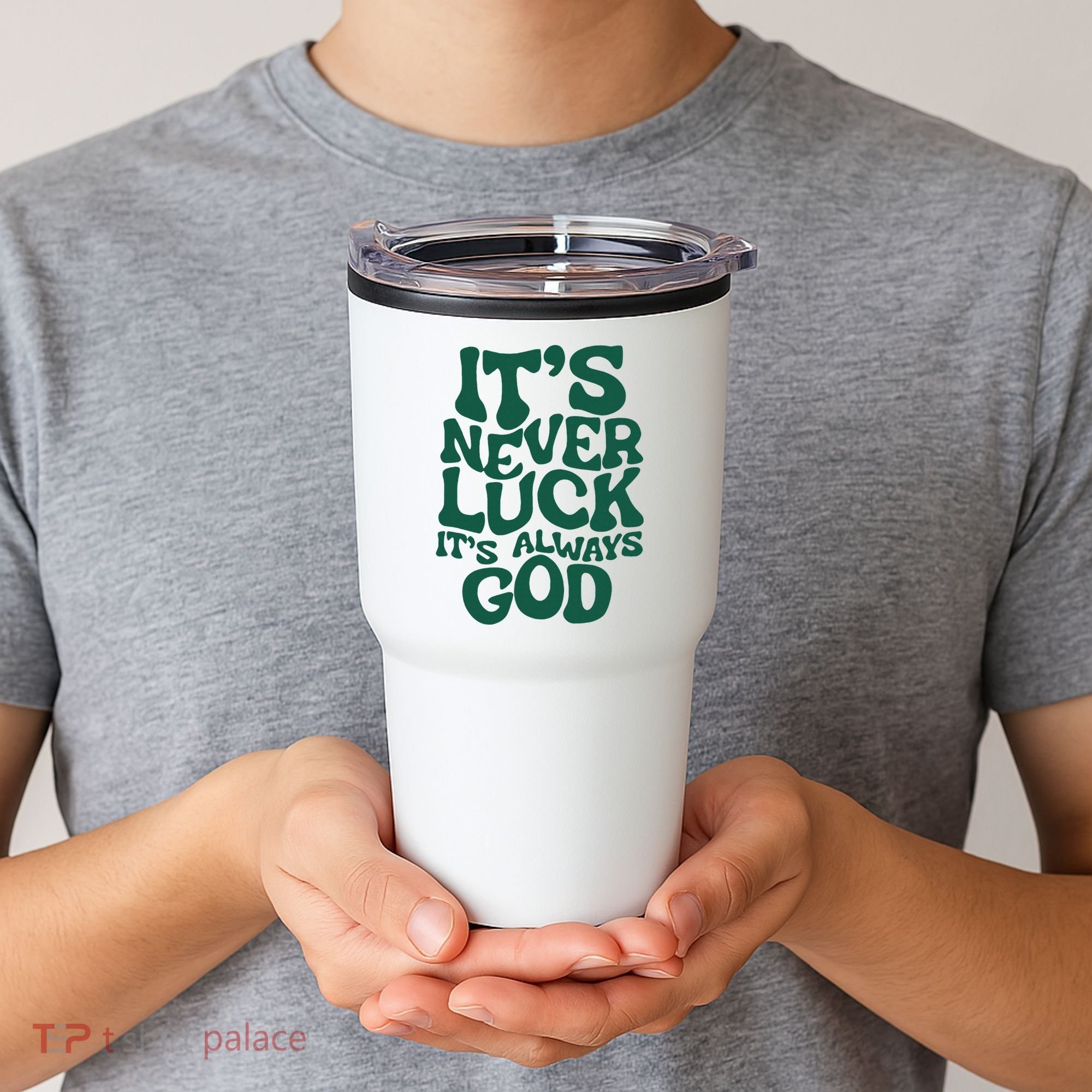ItS Never Luck ItS Always God Tumbler