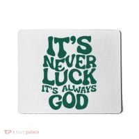 ItS Never Luck ItS Always God Mousepad thumb 0
