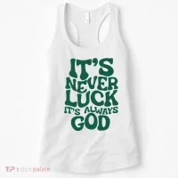 ItS Never Luck ItS Always God Women's Tank Top thumb 0