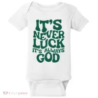 ItS Never Luck ItS Always God Baby Bodysuit thumb 0