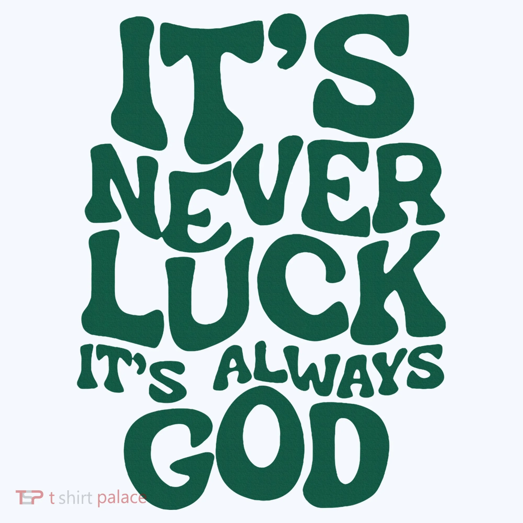 ItS Never Luck ItS Always God Baby Bodysuit