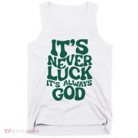 ItS Never Luck ItS Always God Tank Top thumb 0