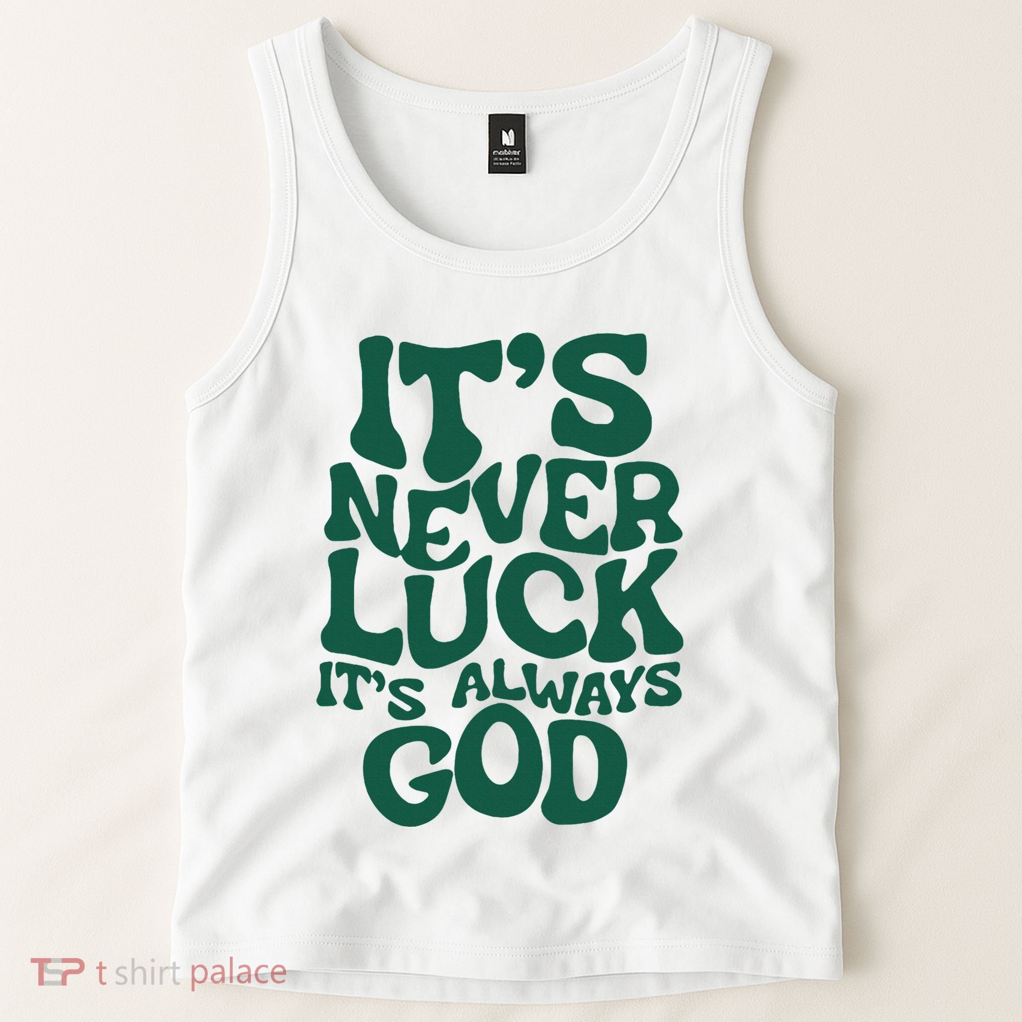 ItS Never Luck ItS Always God Tank Top