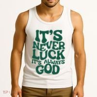 ItS Never Luck ItS Always God Tank Top thumb 3