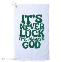 ItS Never Luck ItS Always God Golf Towel thumb 0