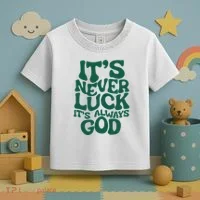 ItS Never Luck ItS Always God Toddler T-Shirt thumb 3