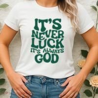 ItS Never Luck ItS Always God Women's T-Shirt thumb 2