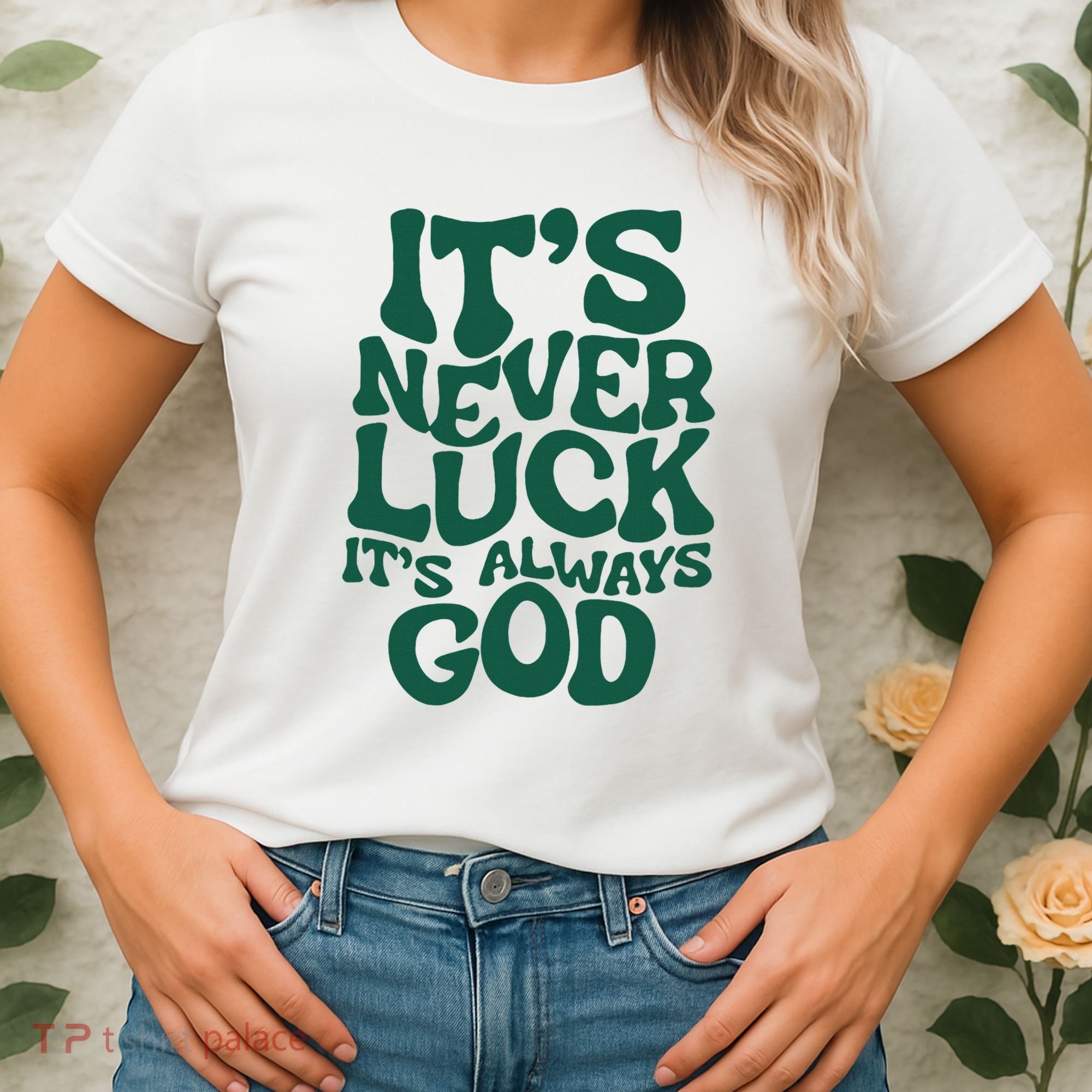 ItS Never Luck ItS Always God Women's T-Shirt