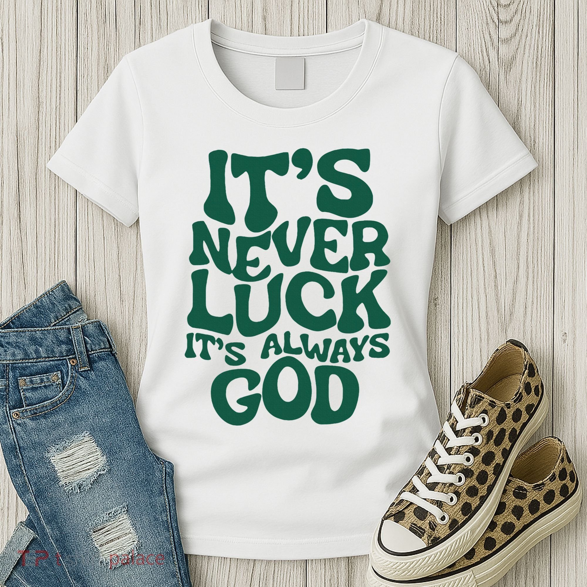ItS Never Luck ItS Always God Women's T-Shirt