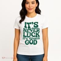 ItS Never Luck ItS Always God Women's T-Shirt thumb 4