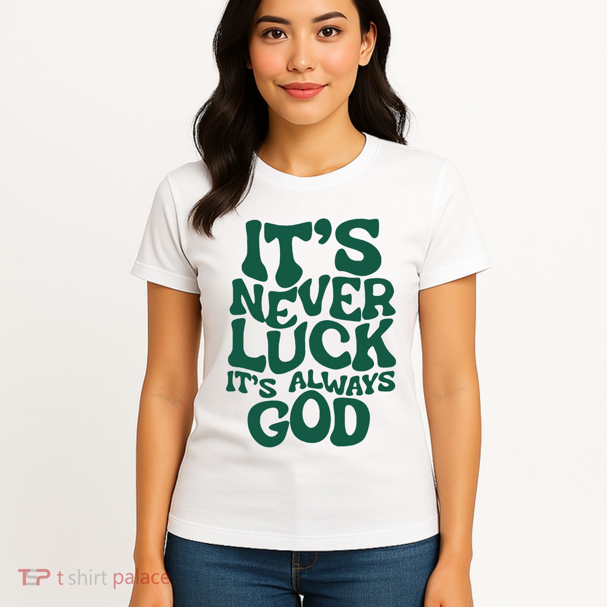 ItS Never Luck ItS Always God Women's T-Shirt