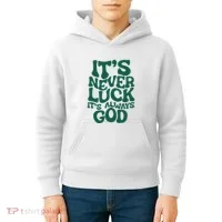 ItS Never Luck ItS Always God Kids Hoodie thumb 4