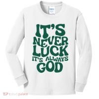 ItS Never Luck ItS Always God Kids Long Sleeve Shirt thumb 0