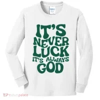 ItS Never Luck ItS Always God Kids Long Sleeve Shirt thumb 0