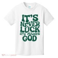ItS Never Luck ItS Always God Kids T-Shirt thumb 0