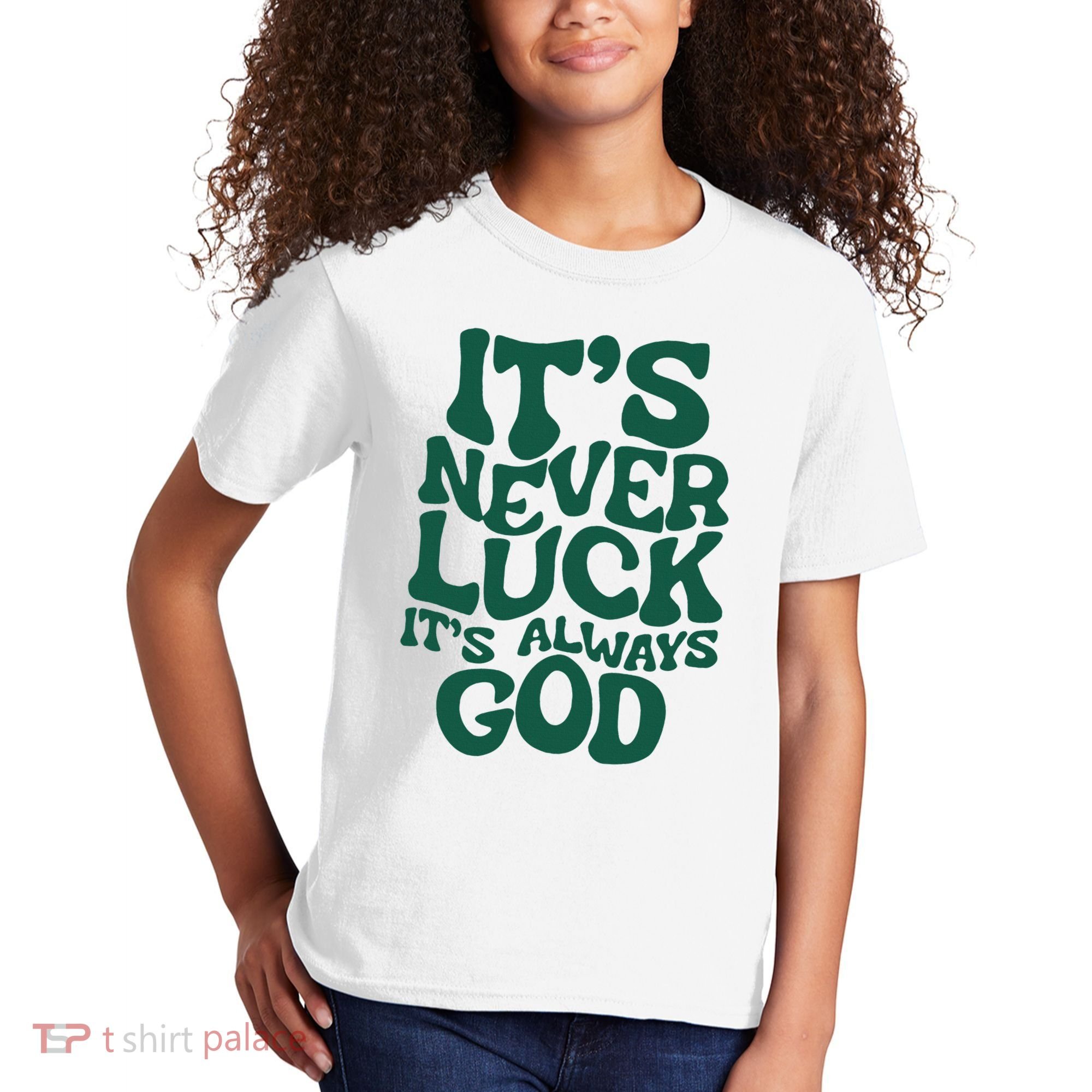 ItS Never Luck ItS Always God Kids T-Shirt