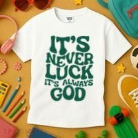 ItS Never Luck ItS Always God Kids T-Shirt thumb 3
