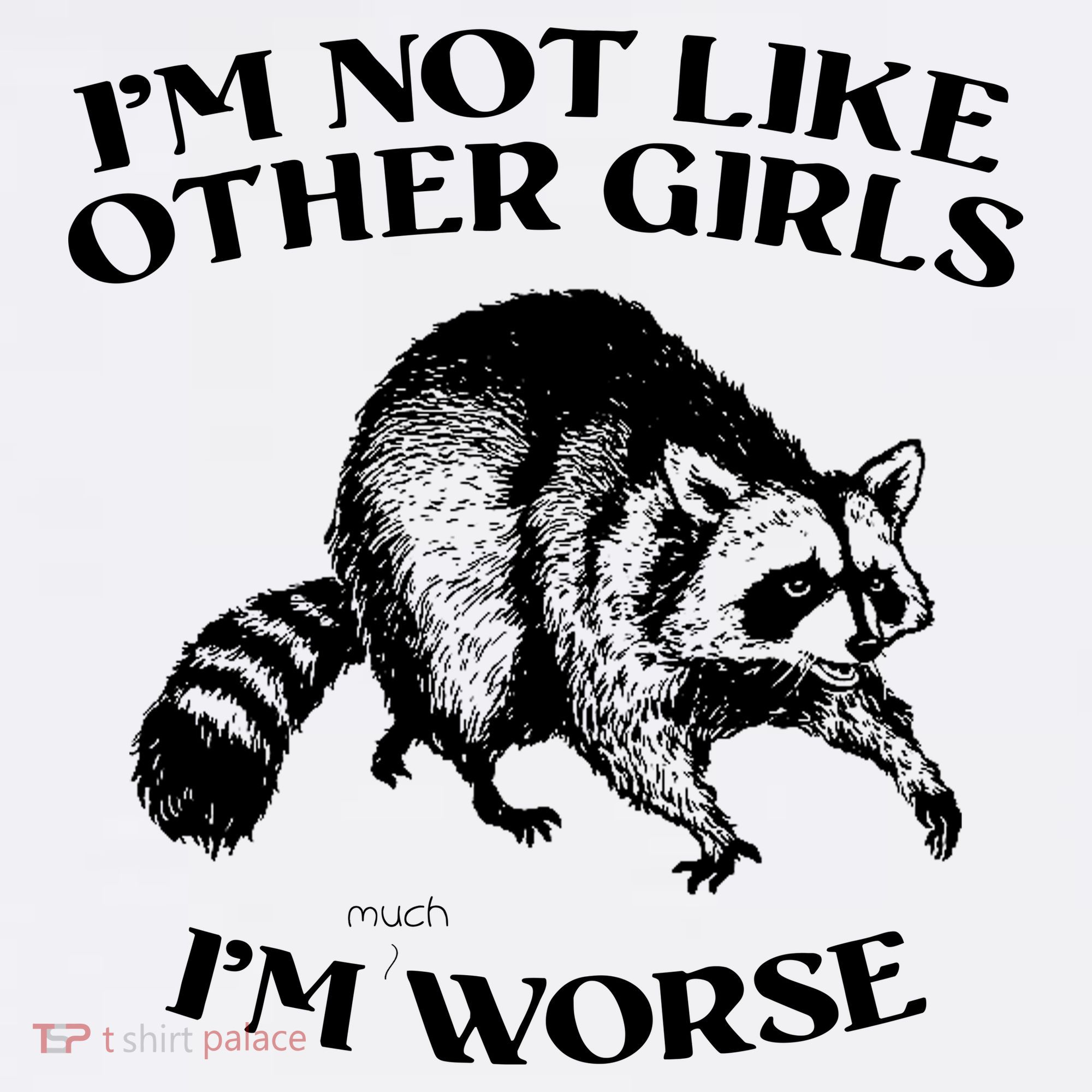 Im Not Like Other Girls Im Much Worse Possum Sweatshirt