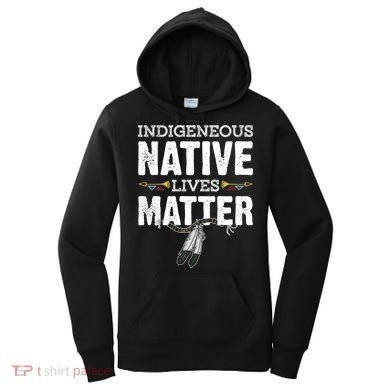 Indigenous Native Lives Matter Native American Day Indian Great Gift Women's Hoodie