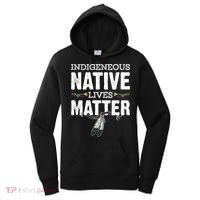 Indigenous Native Lives Matter Native American Day Indian Great Gift Women's Hoodie thumb 0
