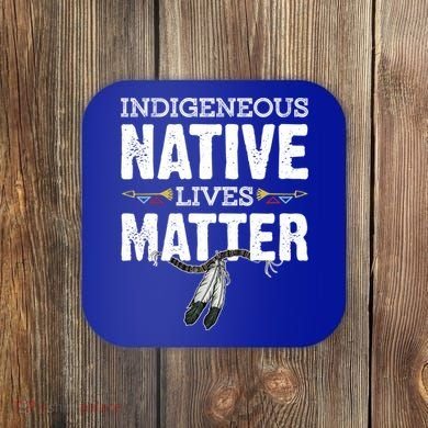 Indigenous Native Lives Matter Native American Day Indian Great Gift Coaster