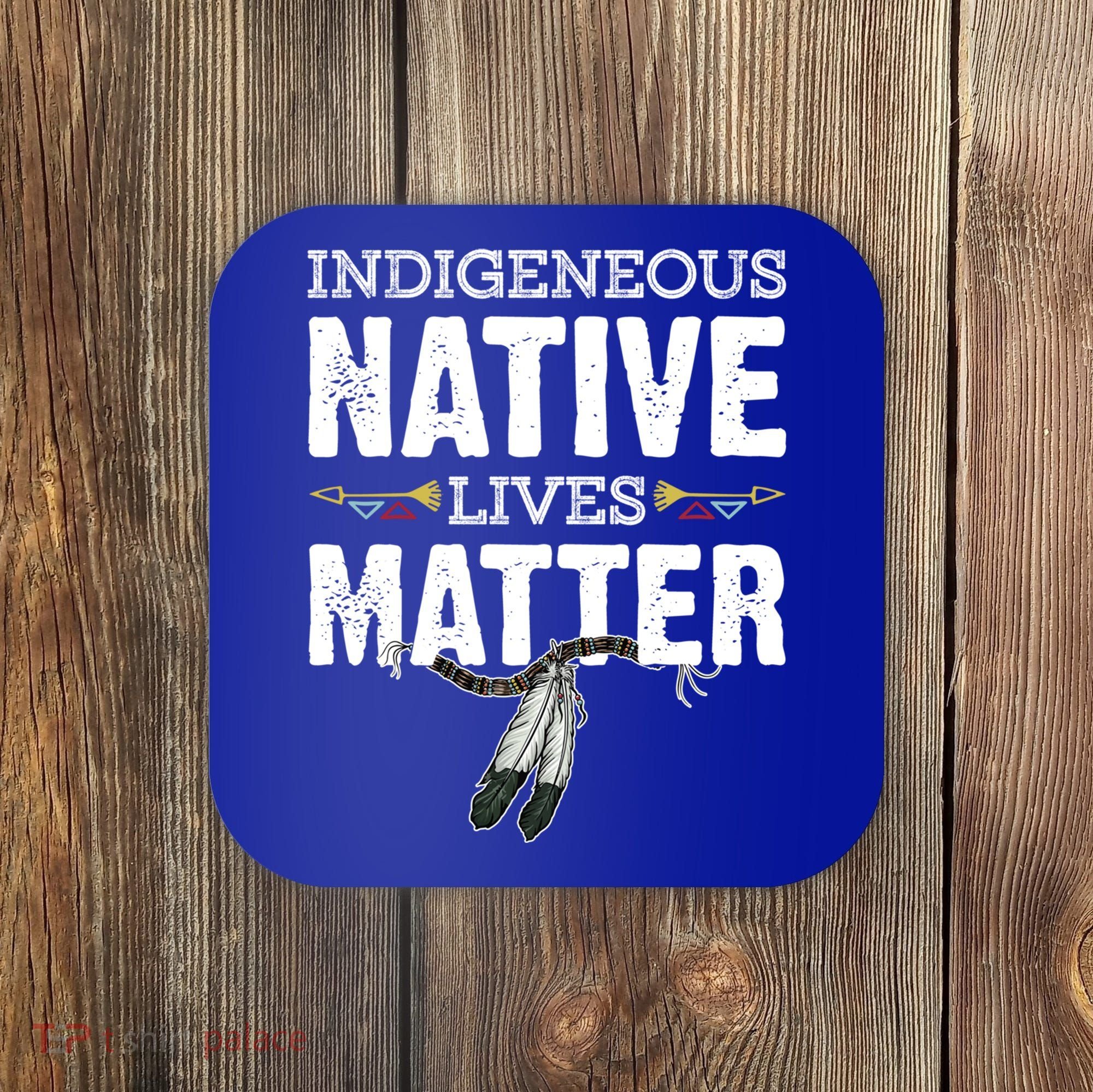 Indigenous Native Lives Matter Native American Day Indian Great Gift Coaster