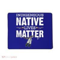 Indigenous Native Lives Matter Native American Day Indian Great Gift Mousepad thumb 0