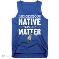 Indigenous Native Lives Matter Native American Day Indian Great Gift Tank Top thumb 0