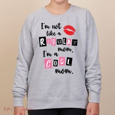 I'm Not Like A Regular Mom I'm A Cool Mom Women's Sweatshirt