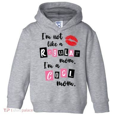 I'm Not Like A Regular Mom I'm A Cool Mom Toddler Hoodie