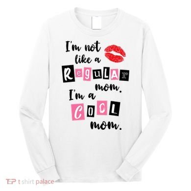 I'm Not Like A Regular Mom I'm A Cool Mom Long Sleeve Shirt