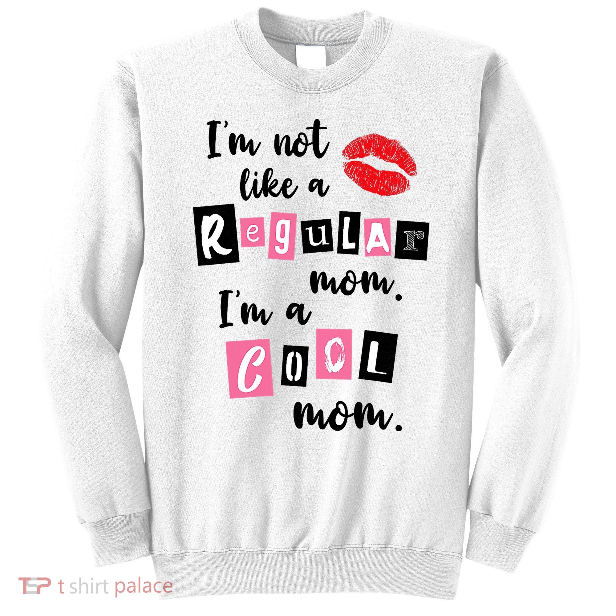 I'm Not Like A Regular Mom I'm A Cool Mom Sweatshirt