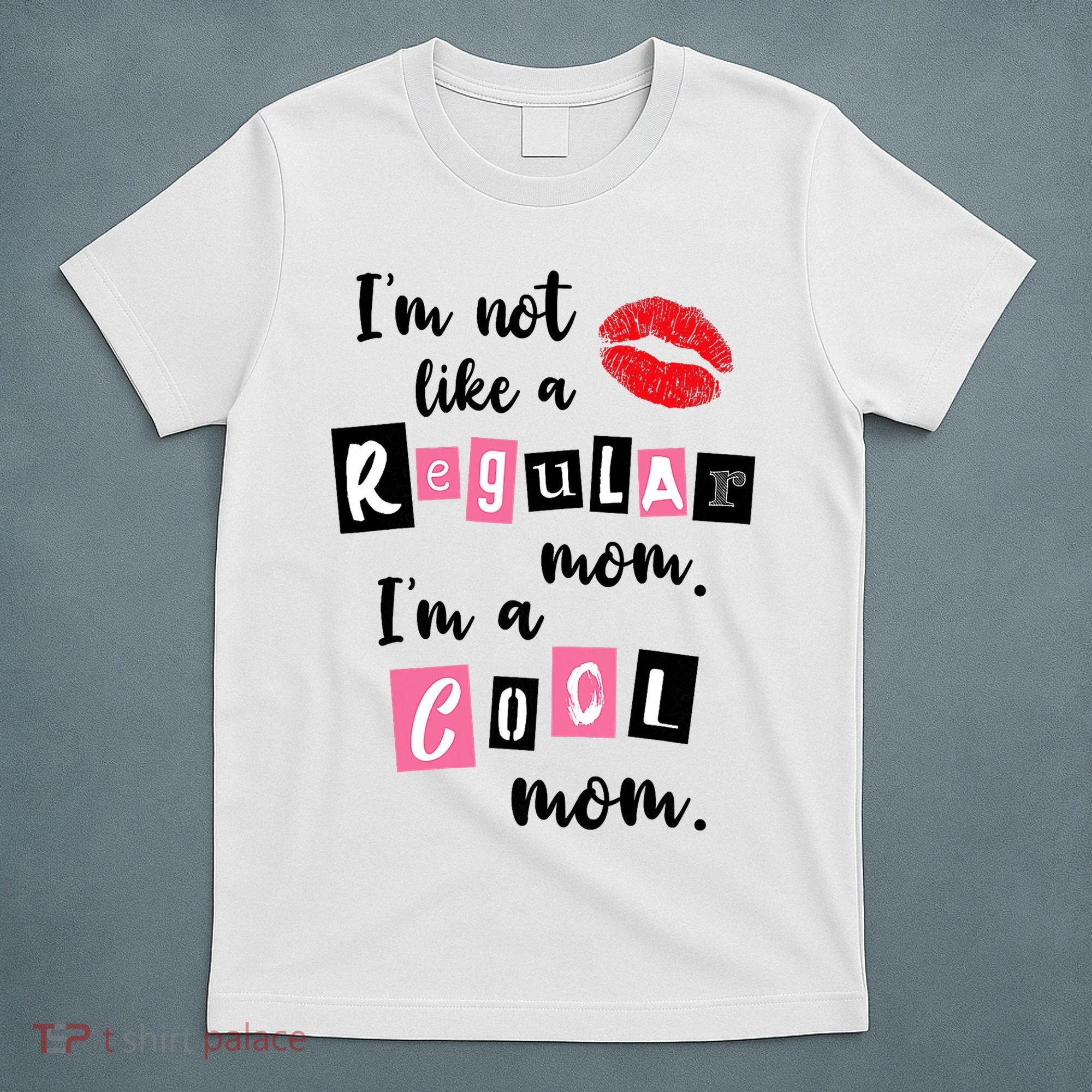 I'm Not Like A Regular Mom I'm A Cool Mom T-Shirt