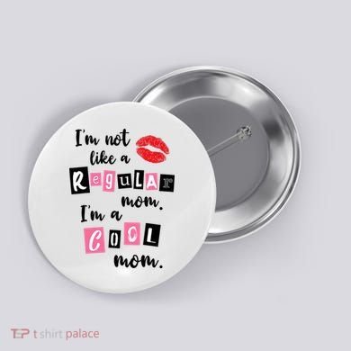 I'm Not Like A Regular Mom I'm A Cool Mom Button