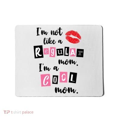 I'm Not Like A Regular Mom I'm A Cool Mom Mousepad