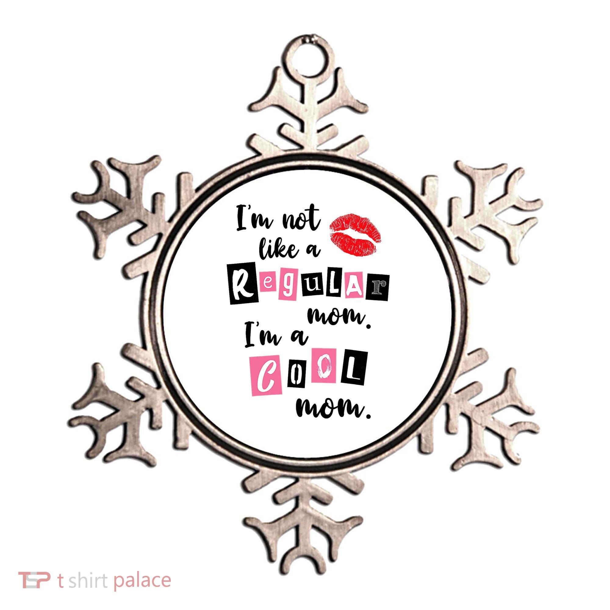 I'm Not Like A Regular Mom I'm A Cool Mom Ornament