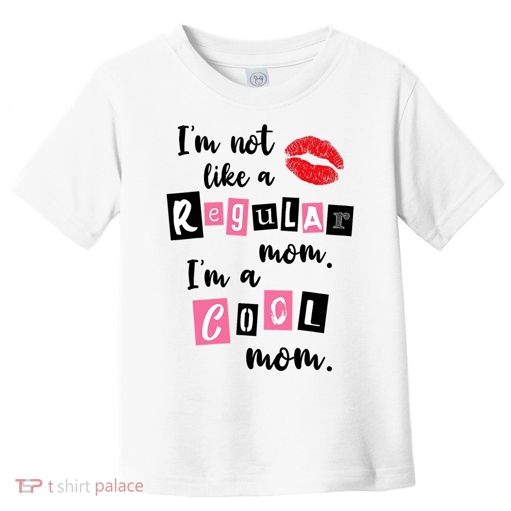 I'm Not Like A Regular Mom I'm A Cool Mom Toddler T-Shirt