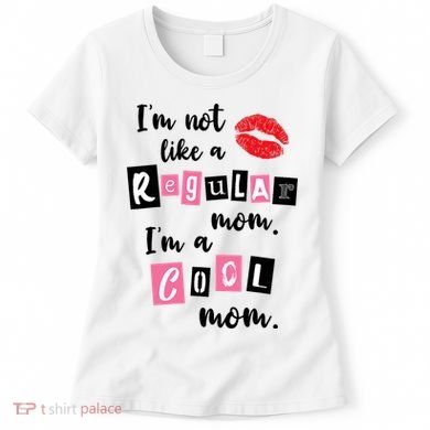 I'm Not Like A Regular Mom I'm A Cool Mom Women's T-Shirt