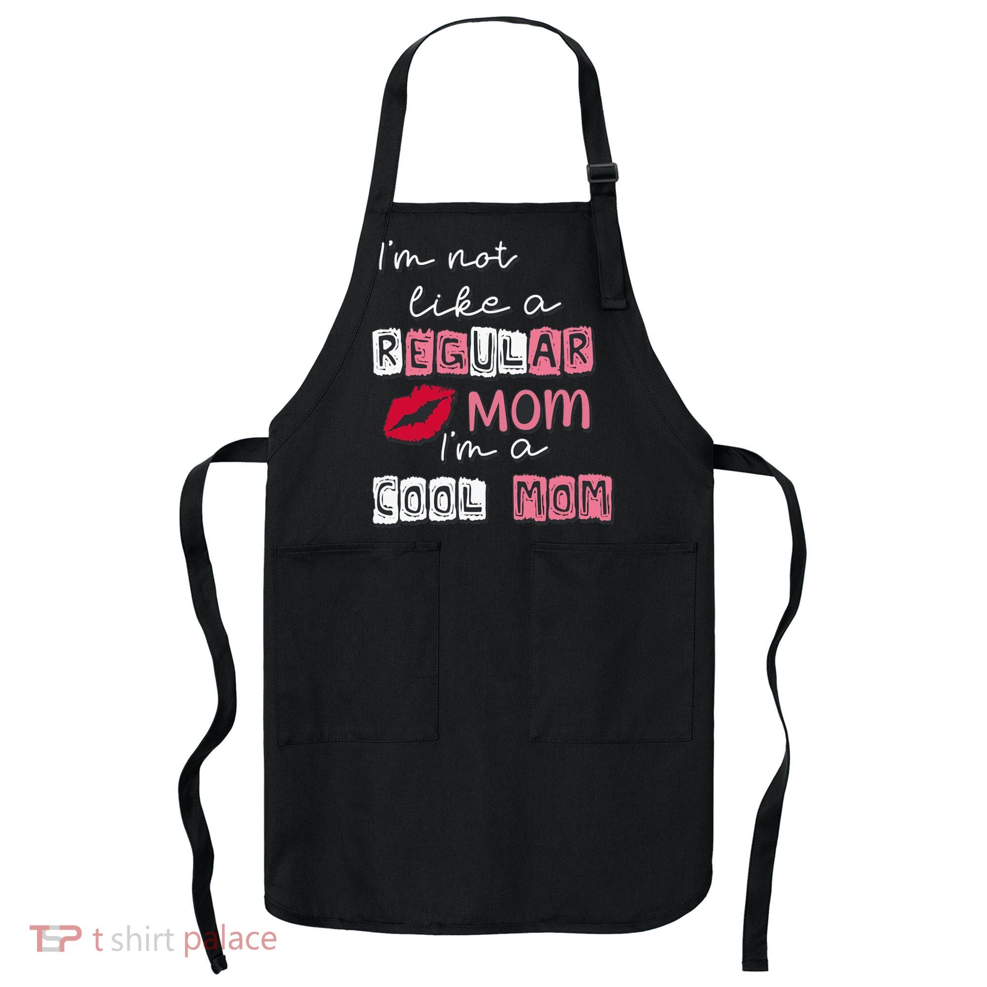 IM Not Like A Regular Mom IM A Coolmom Funny Mothers Day Apron