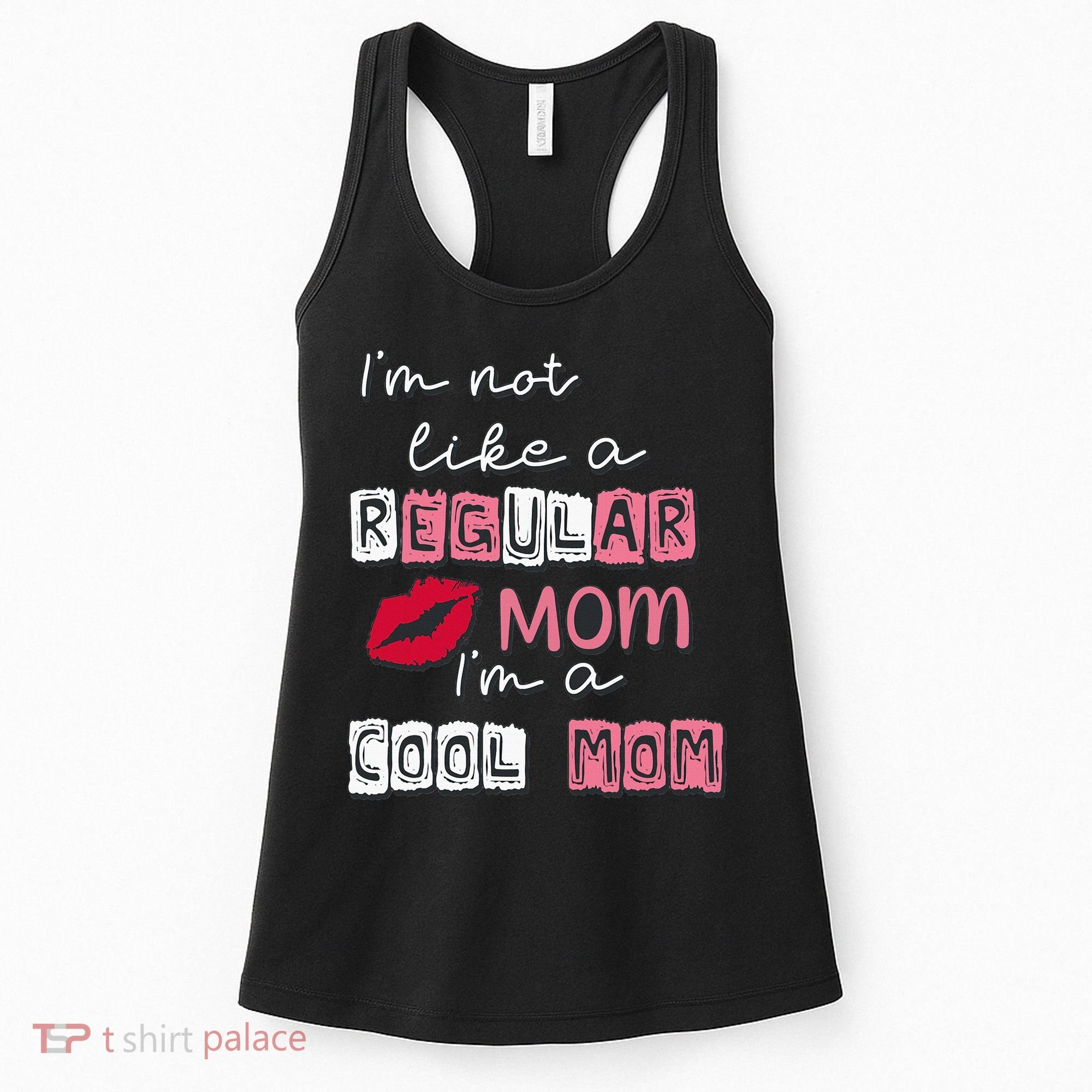 IM Not Like A Regular Mom IM A Coolmom Funny Mothers Day Women's Tank Top