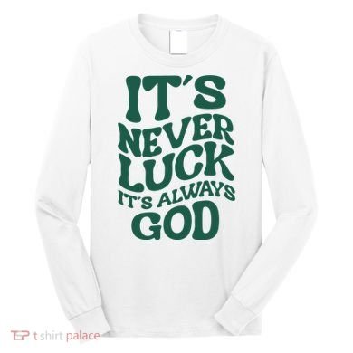 Its Never Luck Its Always God Retro Groovy Long Sleeve Shirt