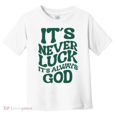 Its Never Luck Its Always God Retro Groovy Toddler T-Shirt
