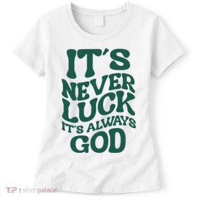 Its Never Luck Its Always God Retro Groovy Women's T-Shirt