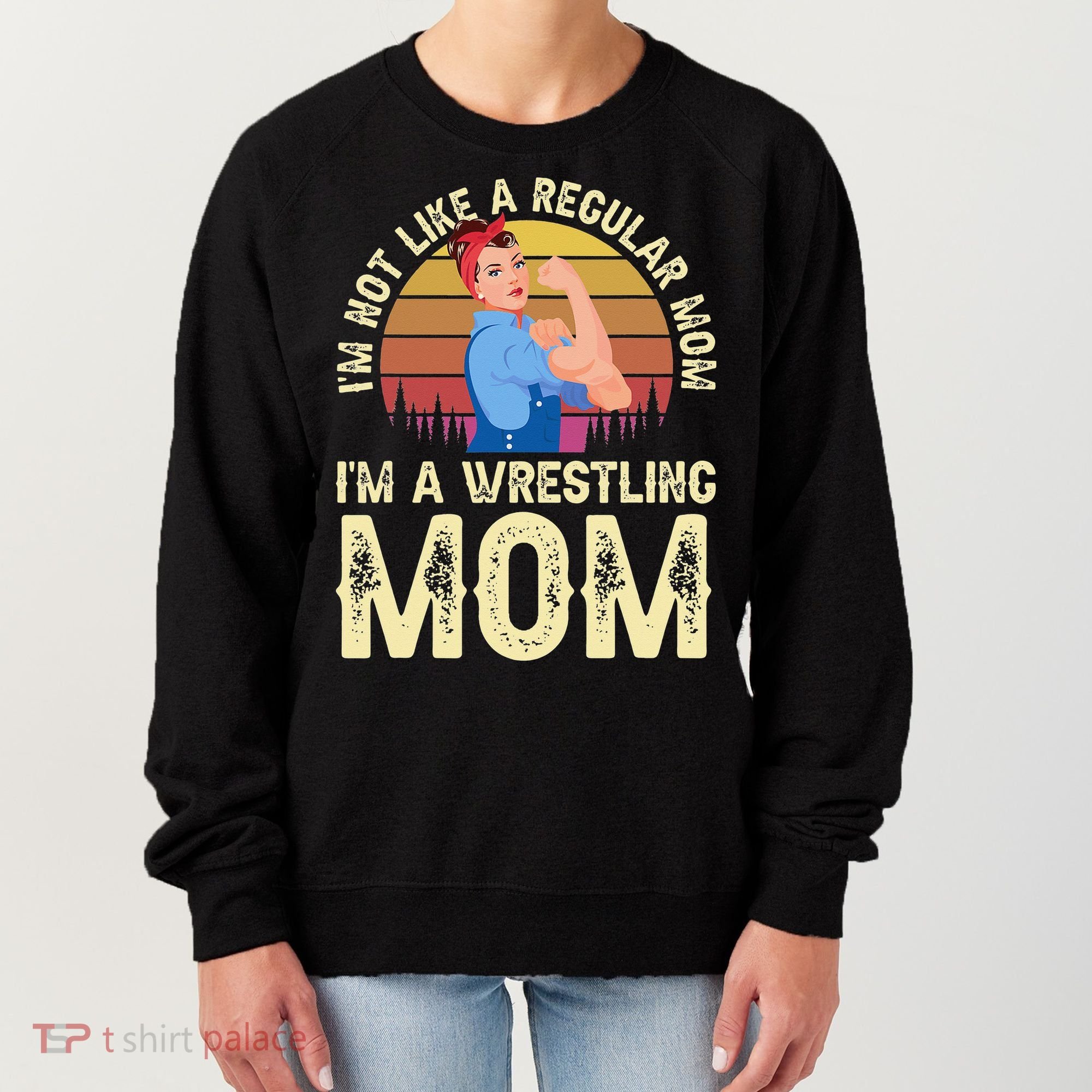 I'm Not Like A Regular Mom I'm A Wrestling Mom Wrestling  Women's Sweatshirt