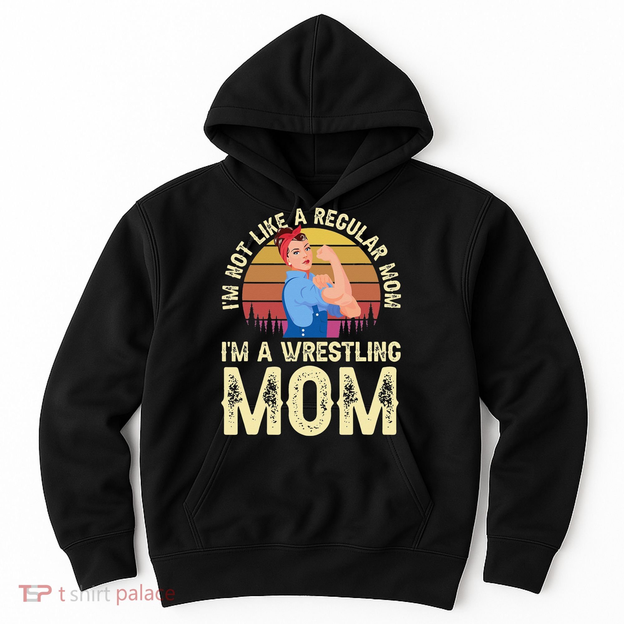 I'm Not Like A Regular Mom I'm A Wrestling Mom Wrestling  Hoodie